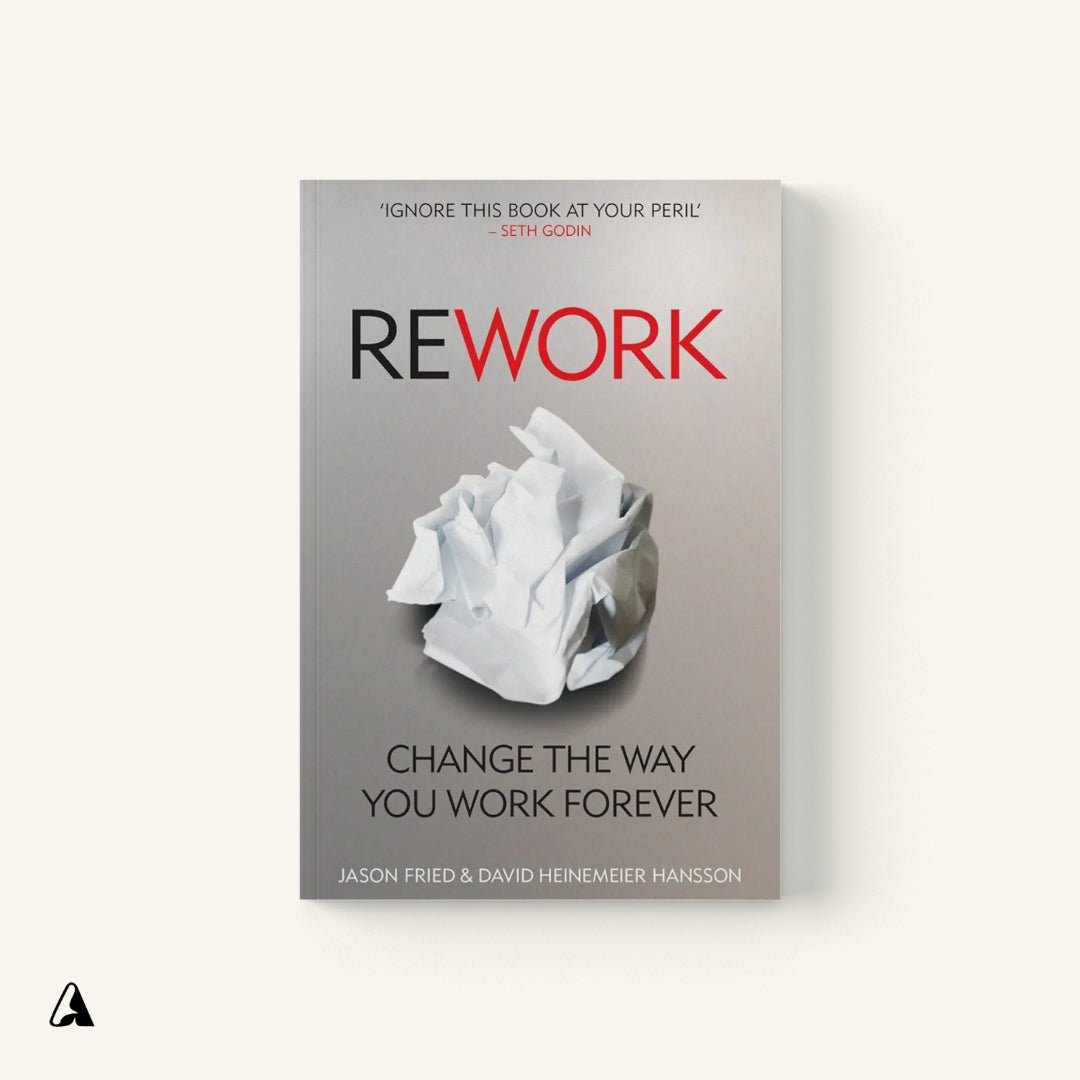 Rework : by David Heinemeier Hansson and Jason Fried