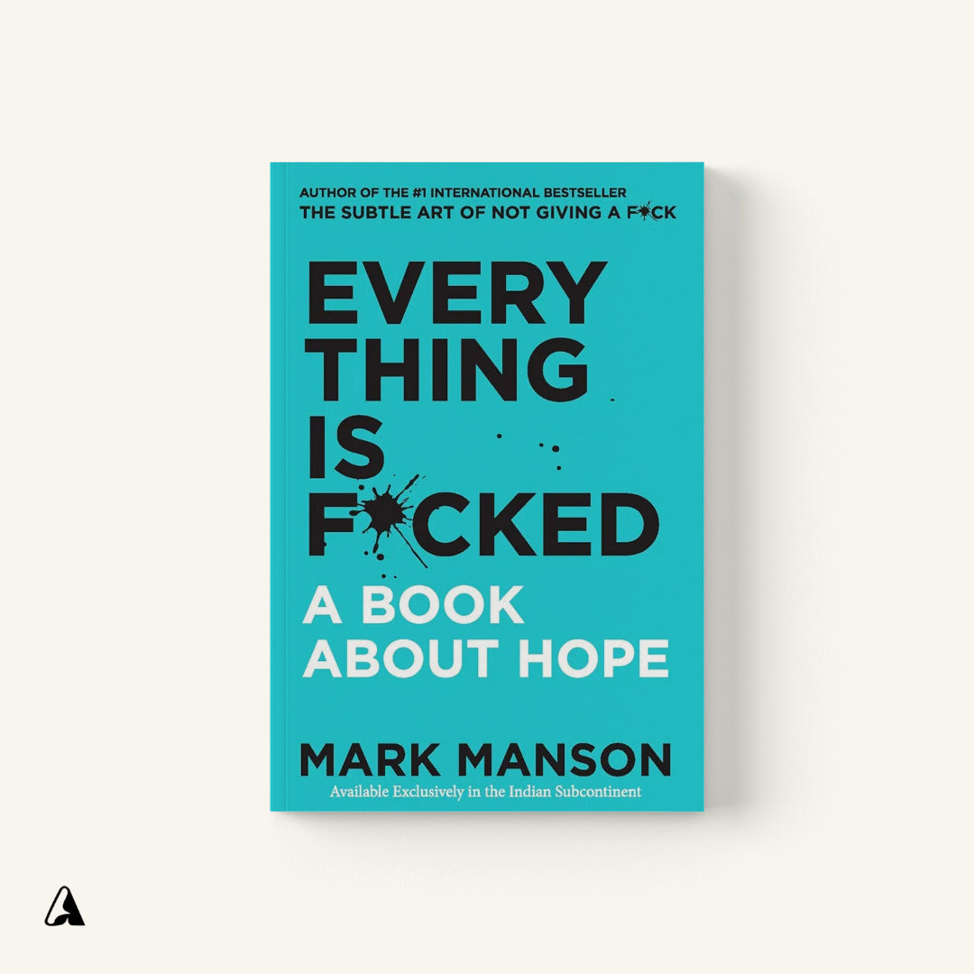 Everything Is F*cked : by Mark Manson