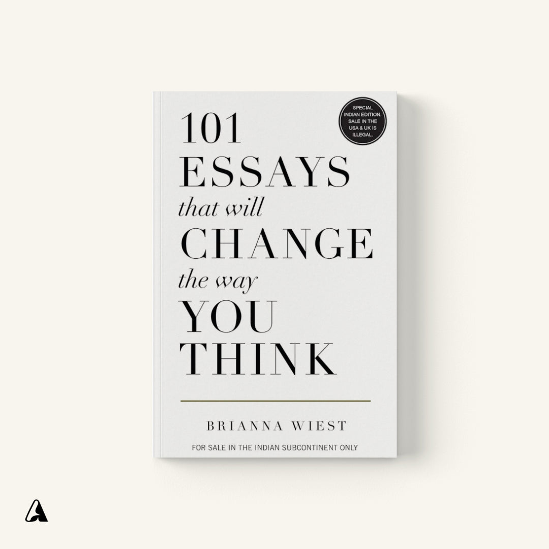 101 Essays That Will Change the Way You Think : by Brianna Wiest