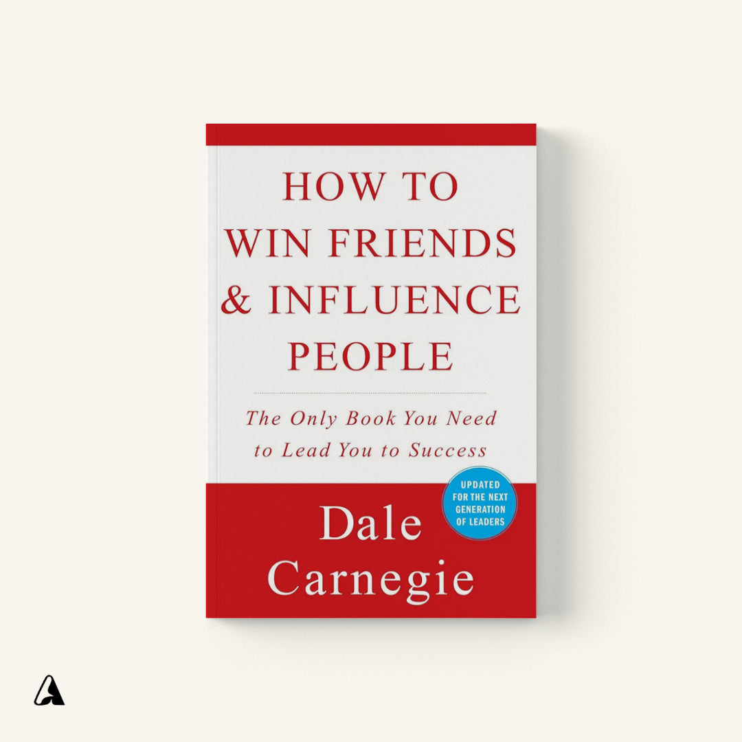 How to Win Friends and Influence People : by Dale Carnegie