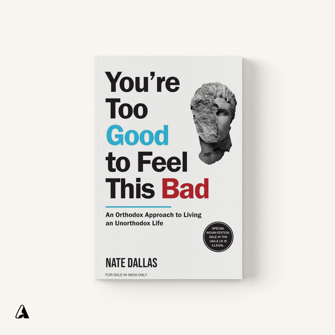 You're Too Good to Feel This Bad : by Nate Dallas