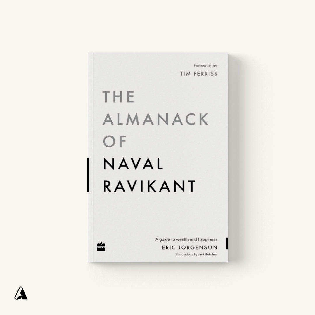 The Almanack Of Naval Ravikant : by Eric Jorgenson