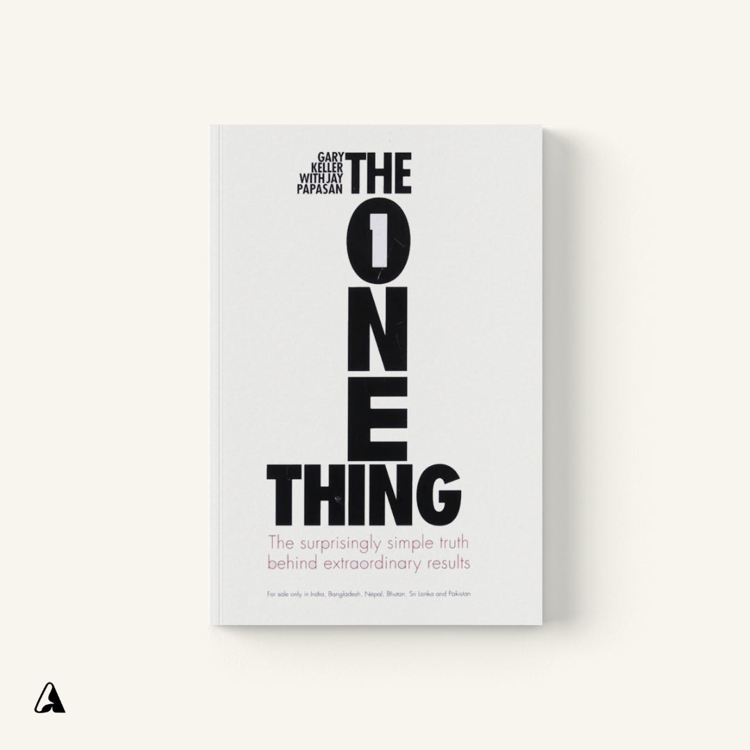 The ONE Thing : by Gary W. Keller and Jay Papasan