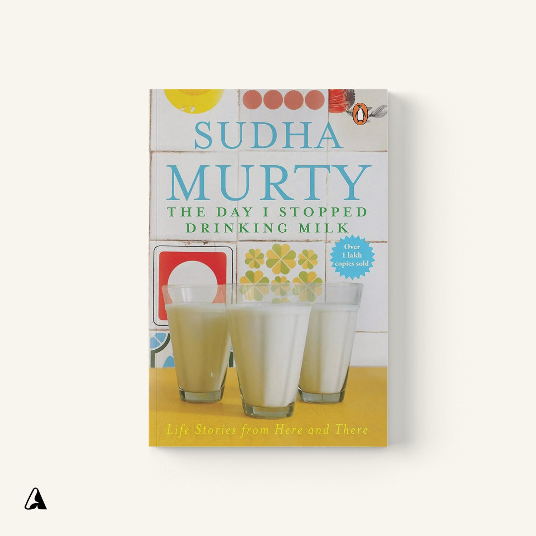 The Day I Stopped Drinking Milk : Sudha Murty