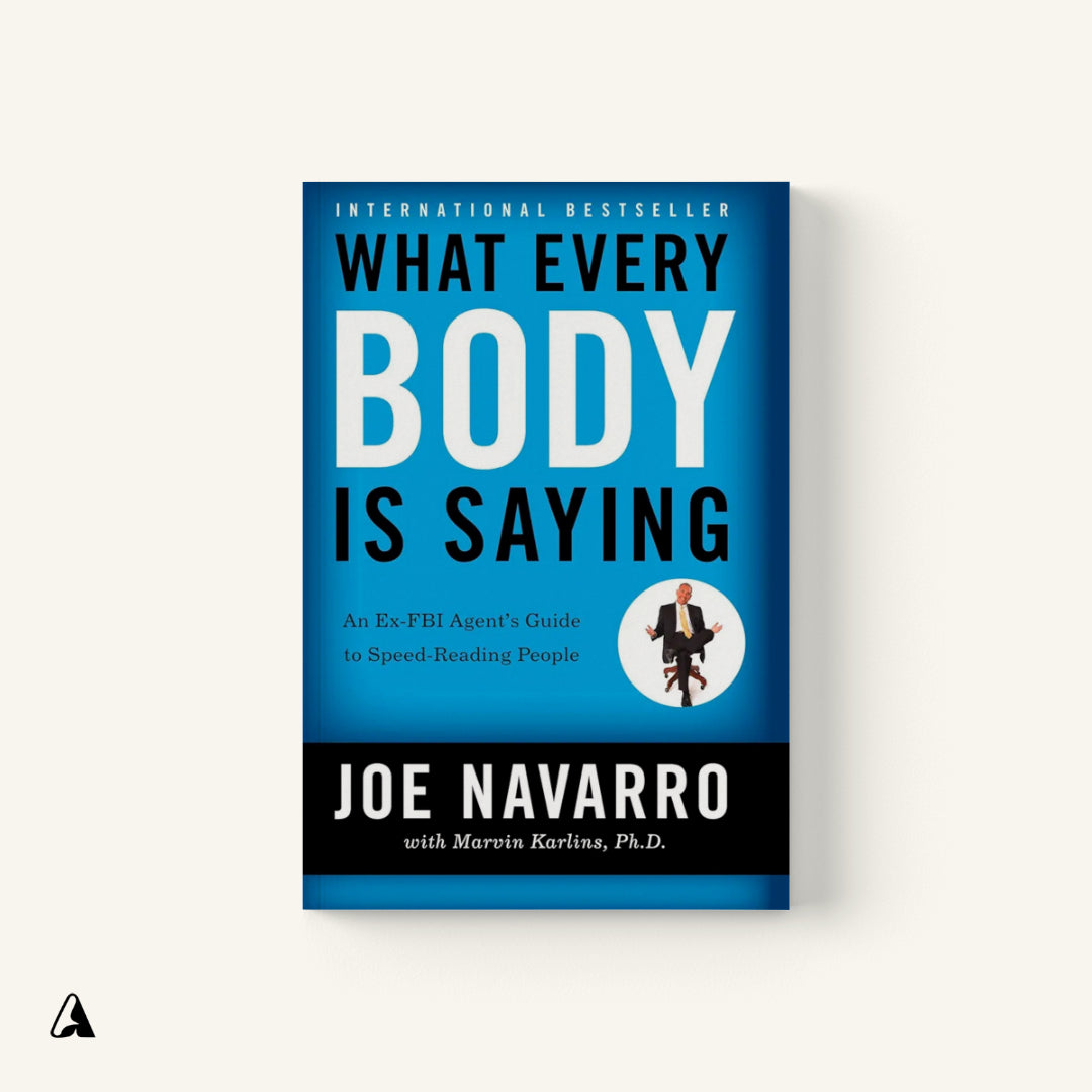 What Every BODY is Saying : by Joe Navarro