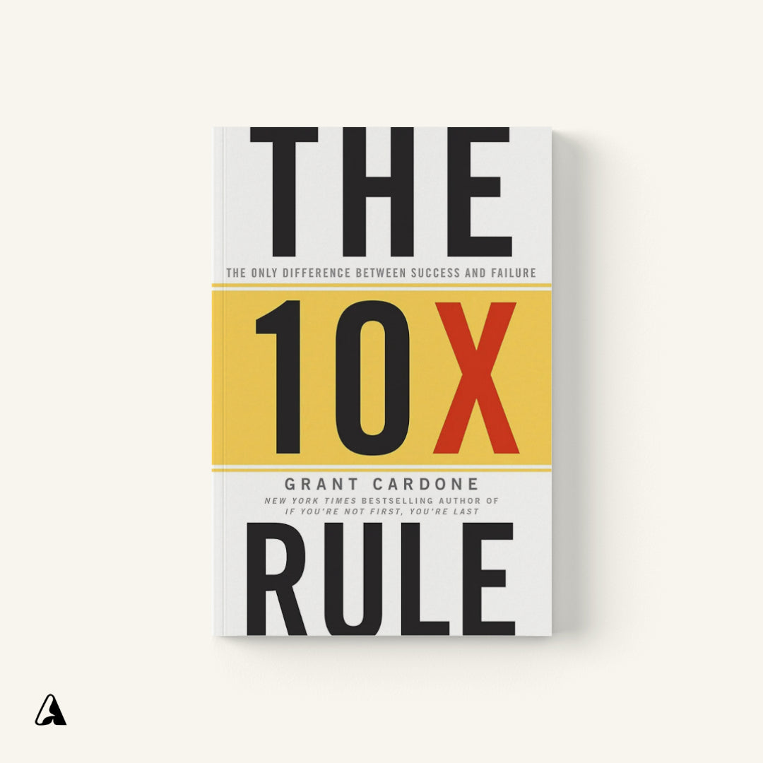 The 10X Rule : by Grant Cardone