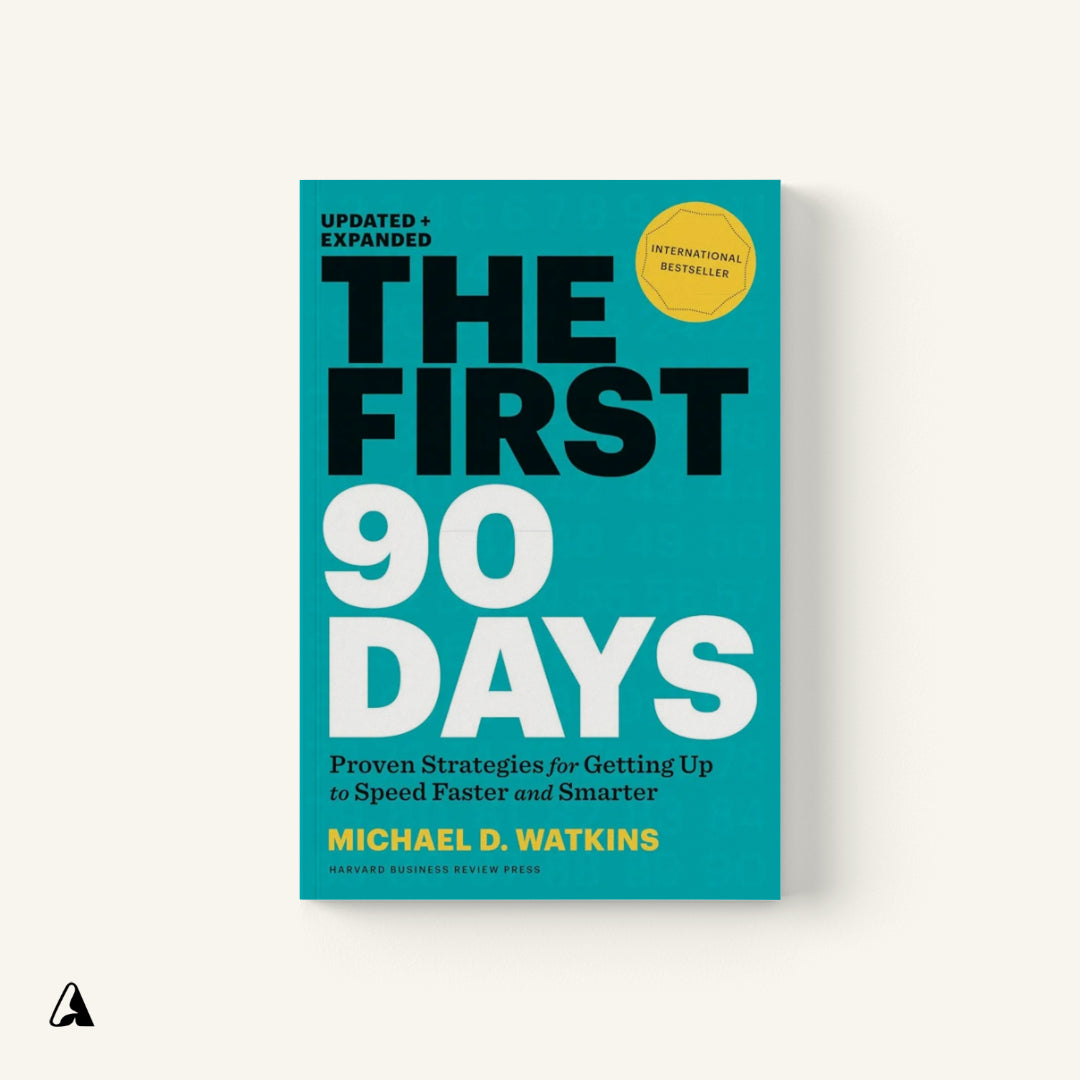 The First 90 Days : by Michael D. Watkins