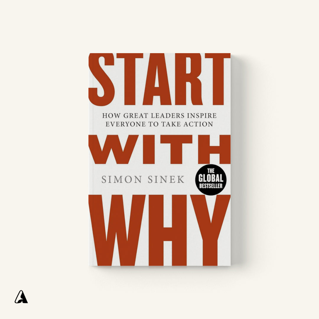 Start With Why : by Simon Sinek