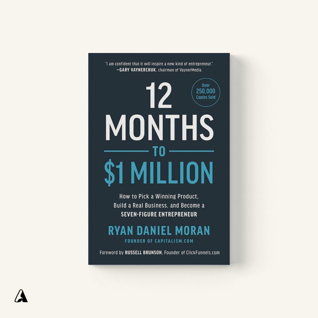 12 Months to $1 Million : by Ryan Daniel Moran