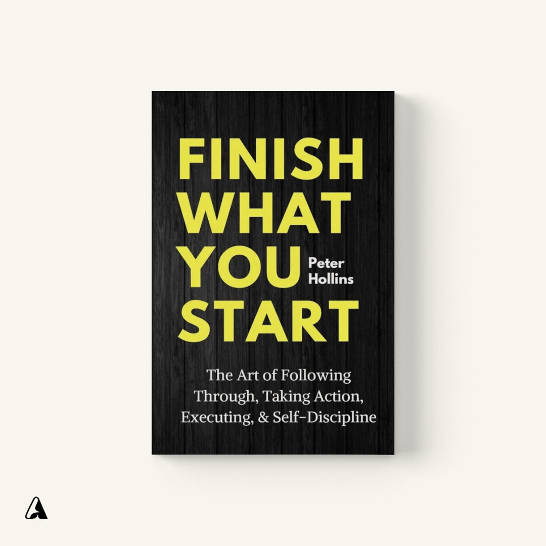 Finish What You Start : by Peter Hollins