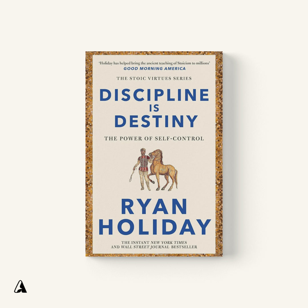 Discipline Is Destiny : by Ryan Holiday