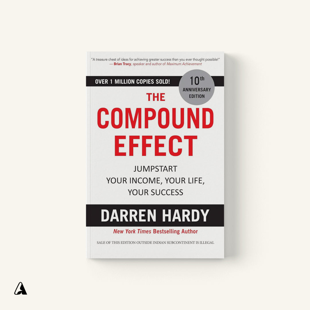 The Compound Effect : by Darren Hardy