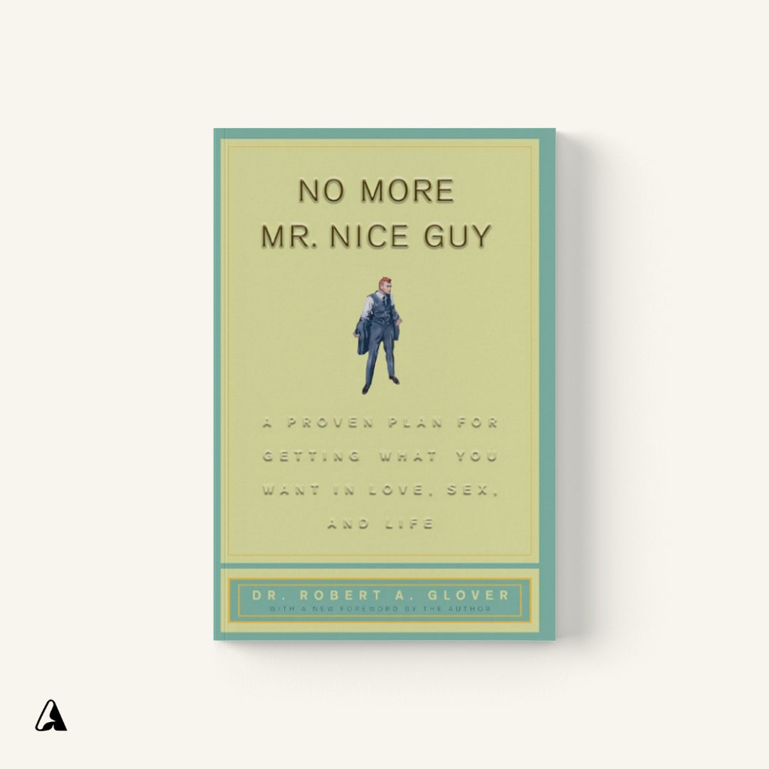 No More Mr. Nice Guy : by Dr Robert Glover and Robert A. Glover
