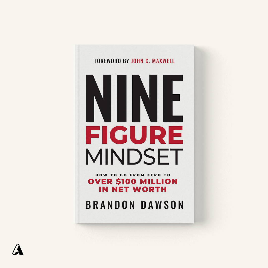 Nine-Figure Mindset : by Brandon Dawson