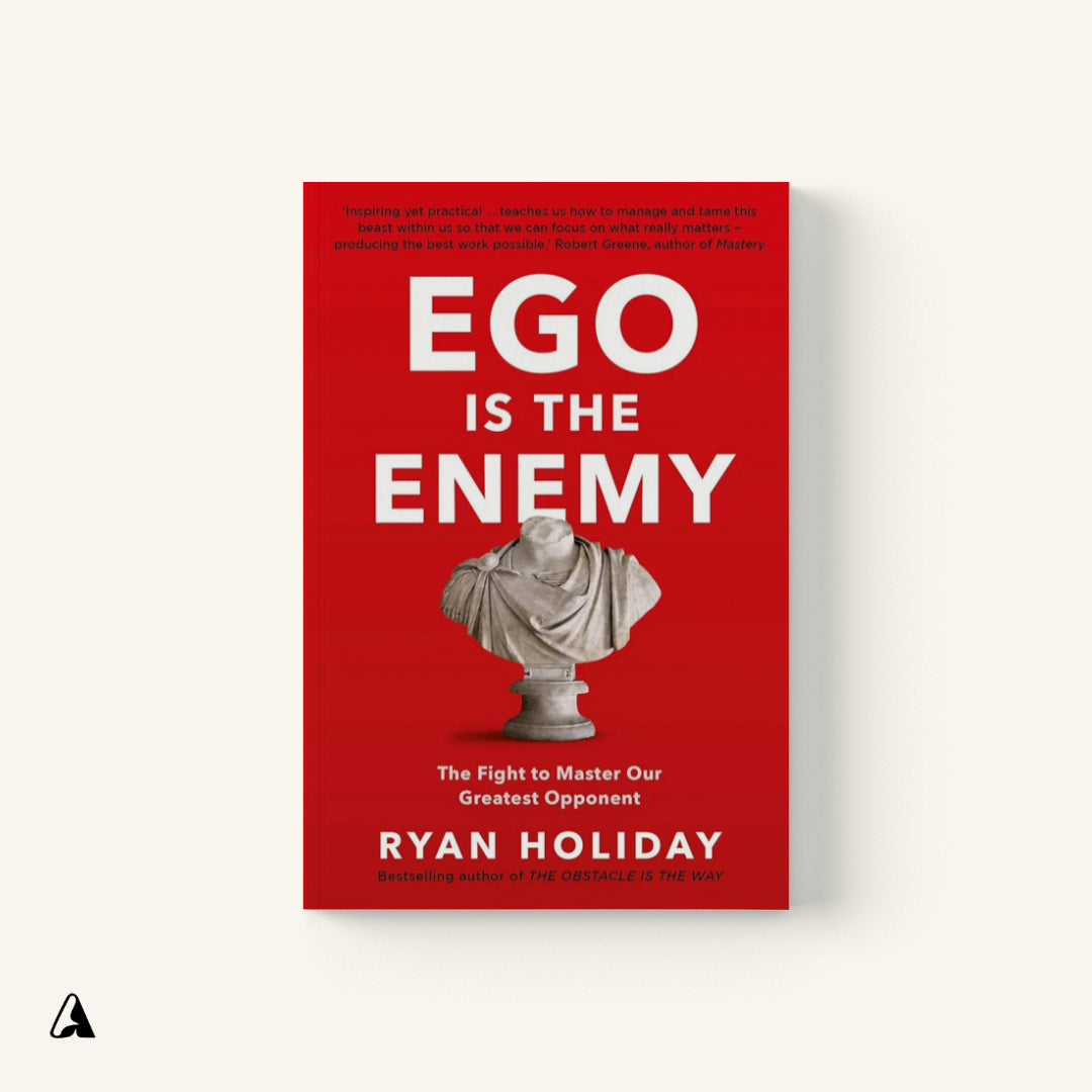 Ego Is the Enemy : by Ryan Holiday