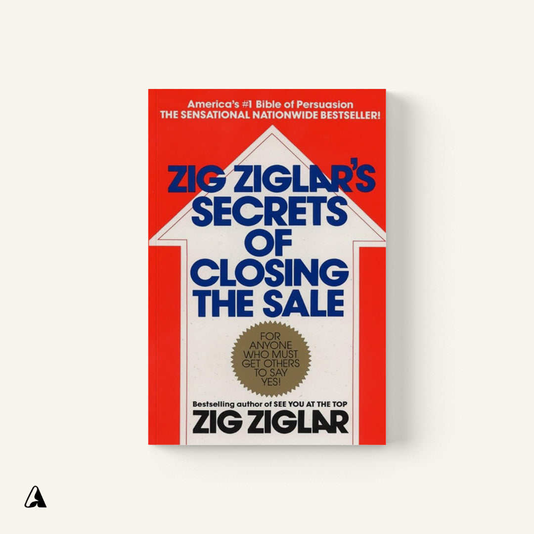 Zig Ziglar’s Secrets of closing the sale : by Zig Ziglar