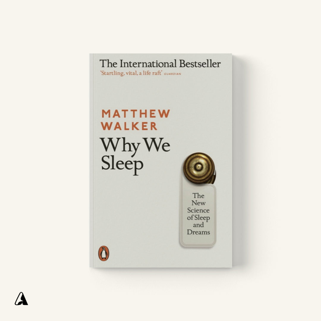 Why We Sleep : by Matthew Walker