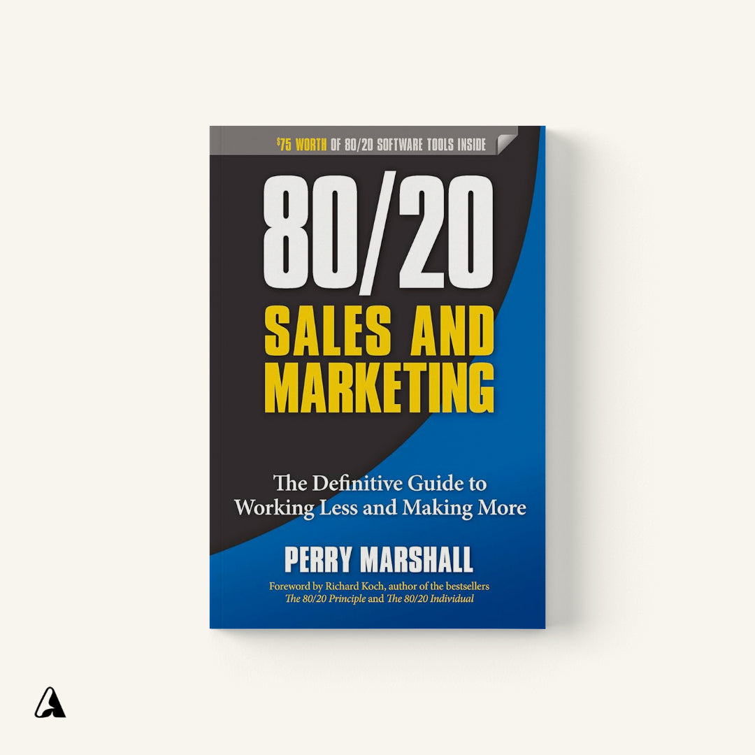 80/20 Sales and Marketing : by Perry Marshall