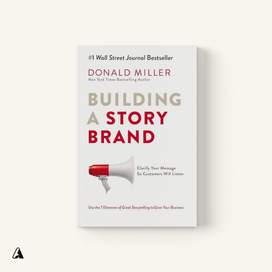 Building a StoryBrand : by Donald Miller