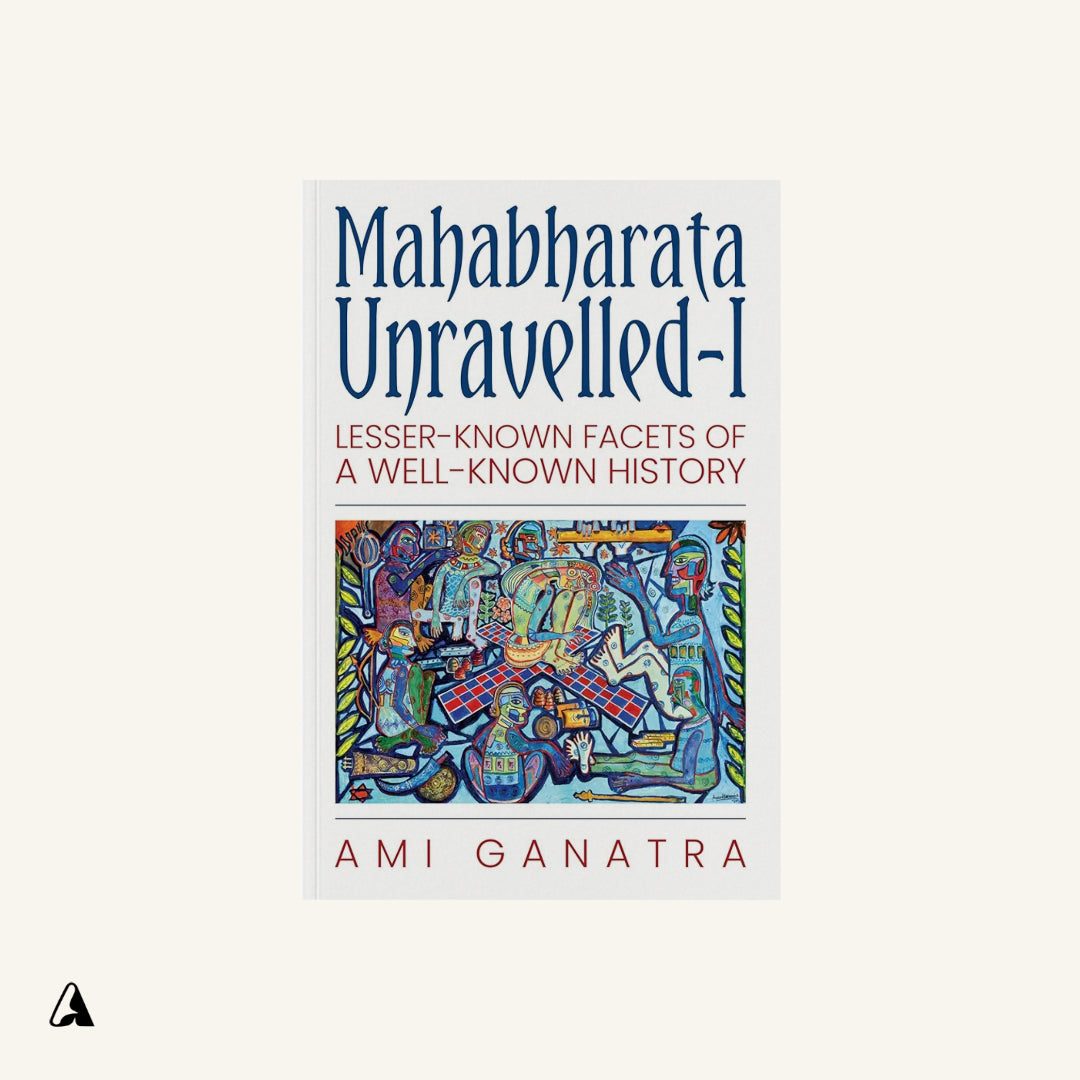 Mahabharata Unravelled : by Ami Ganatra