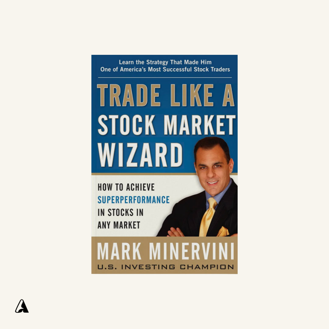 Trade Like a Stock Market Wizard : by Mark Minervini