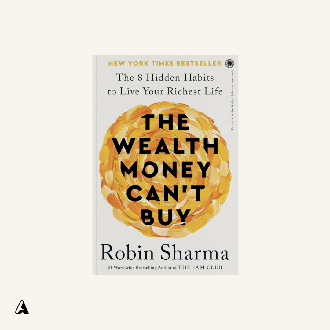 The Wealth Money Can't Buy : by Robin Sharma