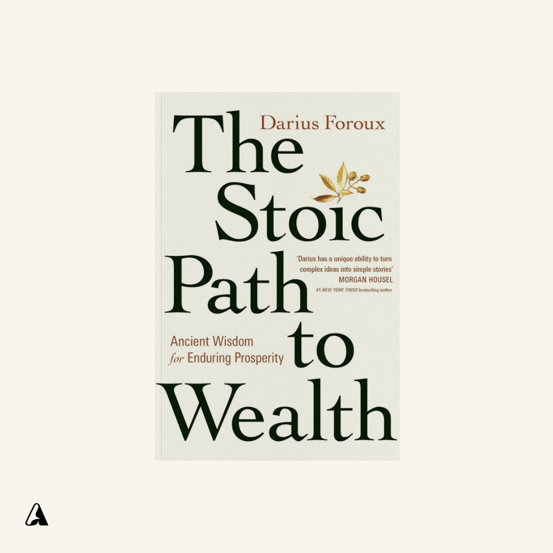 The Stoic Path to Wealth : by Darius Foroux
