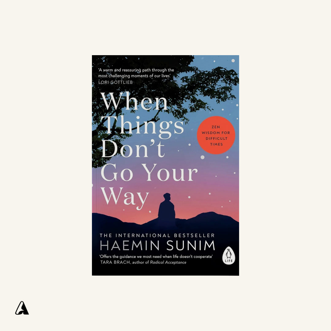 When Things Don't Go Your Way : by Haemin Sunim
