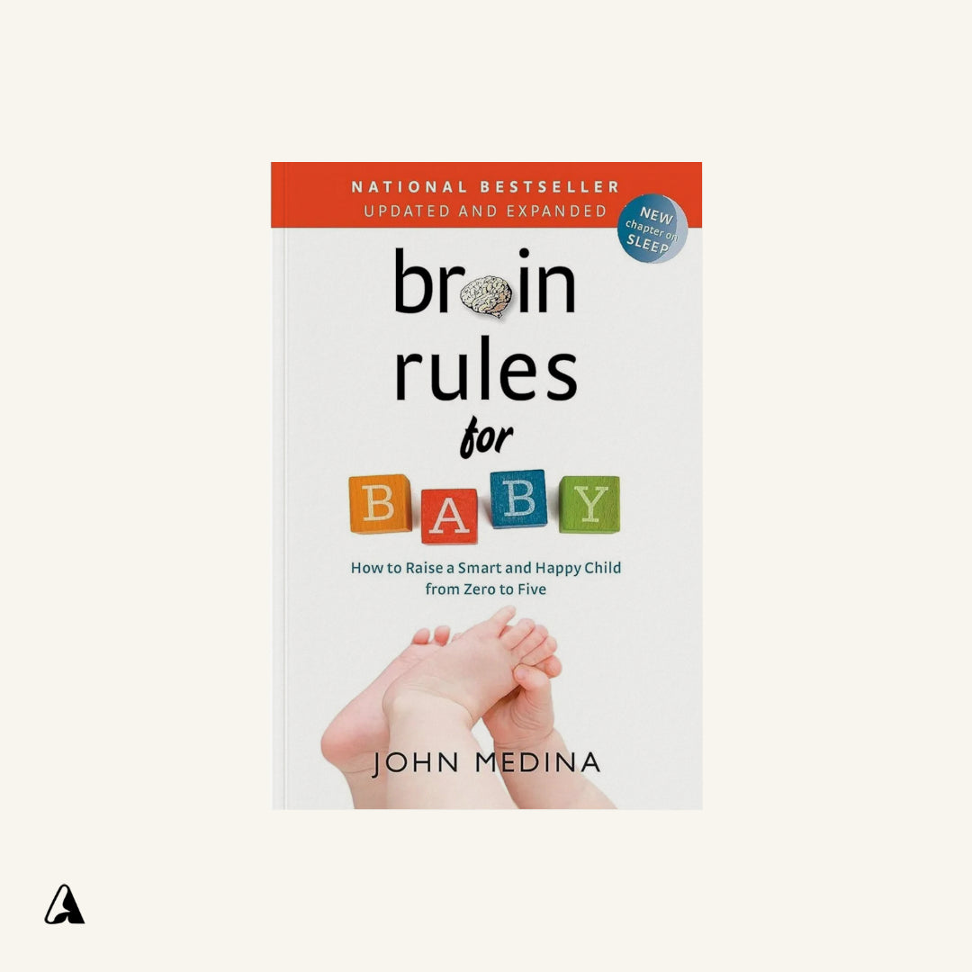 Brain Rules for Baby : by John Medina