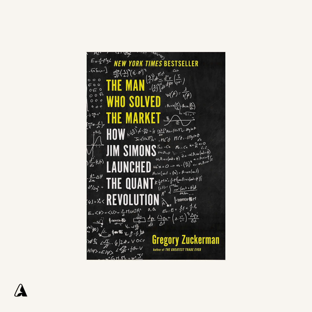 The Man Who Solved the Market : by Gregory Zuckerman
