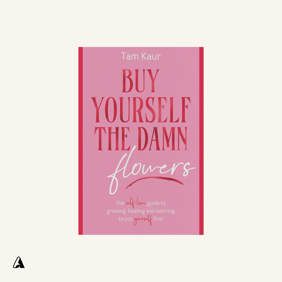 Buy Yourself the Damn Flowers : by Tam Kaur