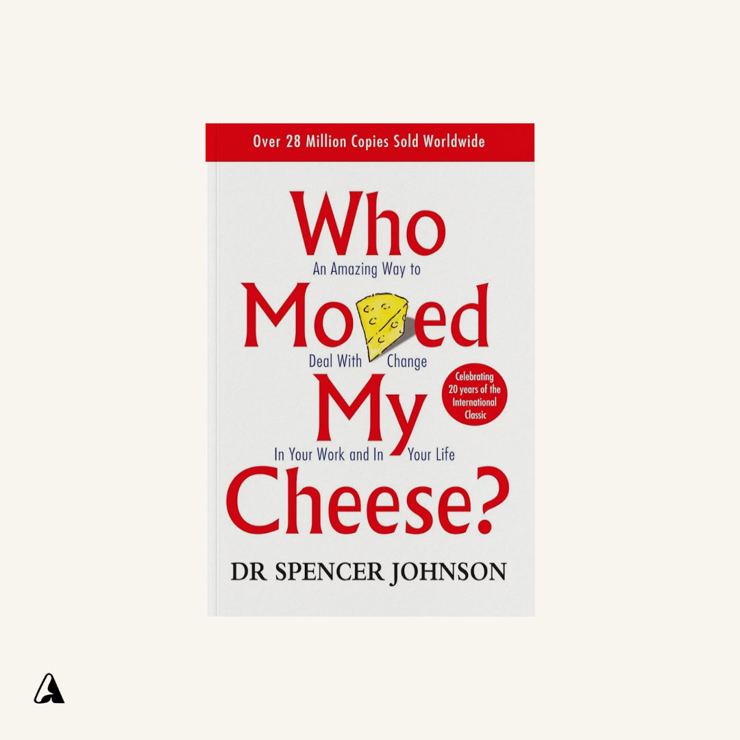 Who Moved My Cheese? : by Spencer Johnson