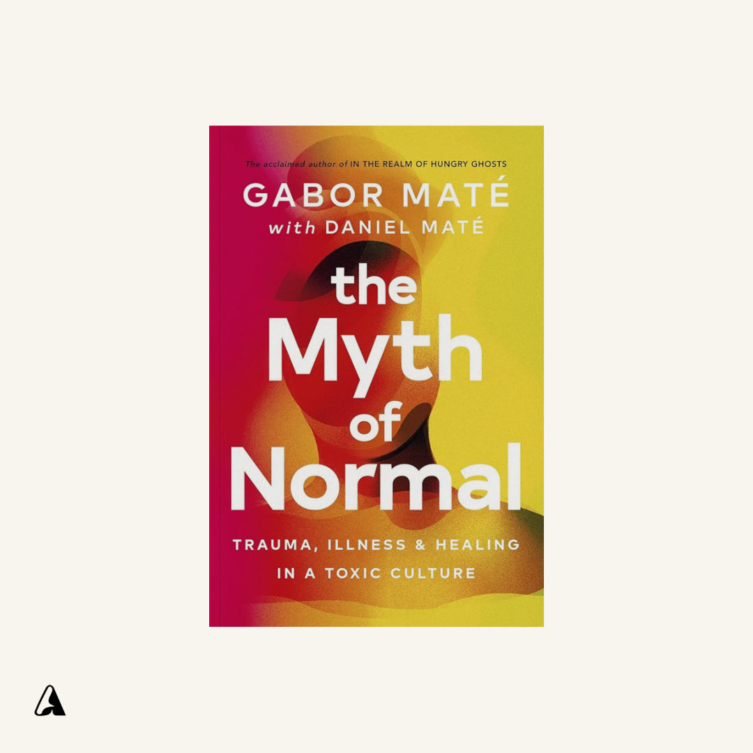 The Myth of Normal : by Daniel Maté and Gabor Maté