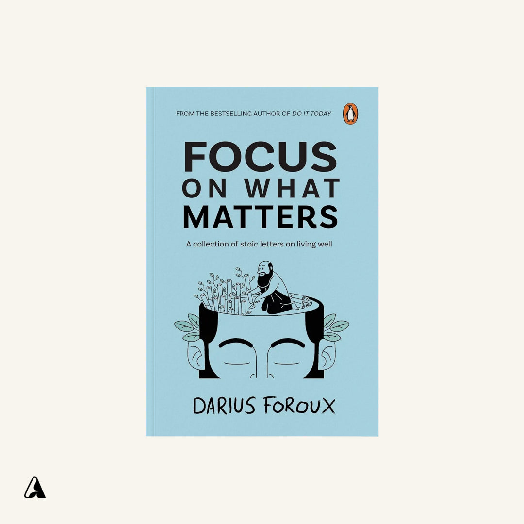 Focus on What Matters : by Darius Foroux