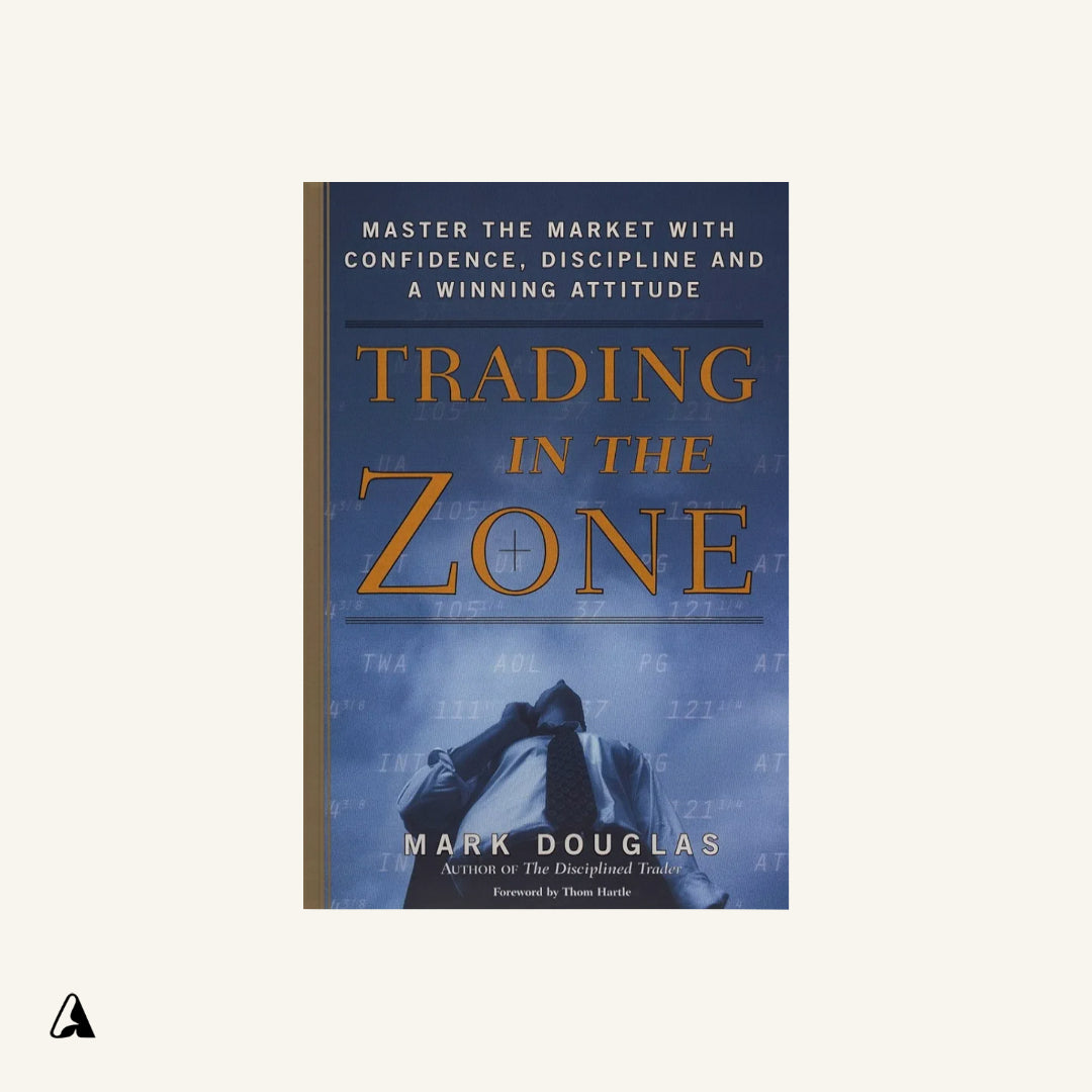 Trading in the Zone : by Mark Douglas