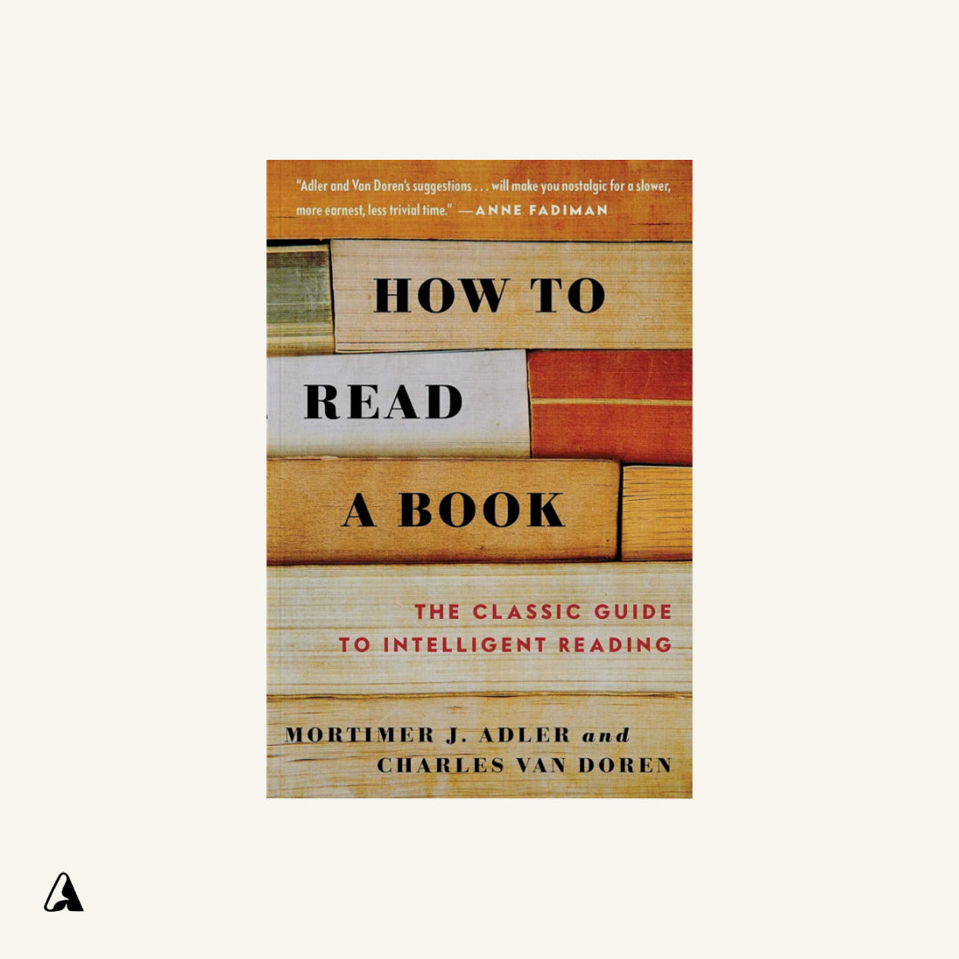 How to Read a Book : by Mortimer J. Adler