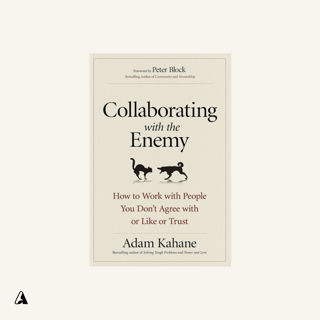 Collaborating with the Enemy : by Adam Kahane