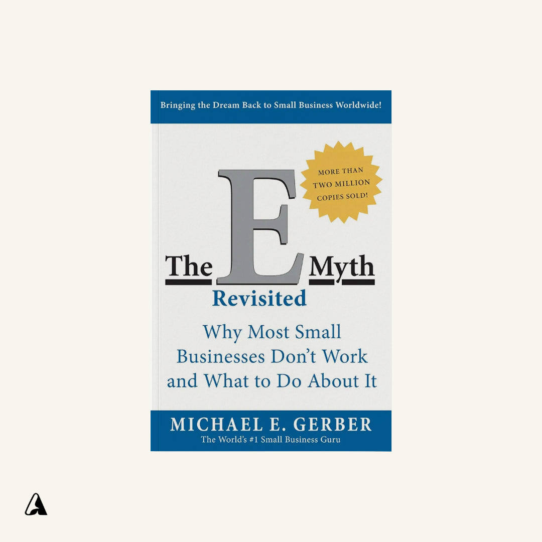 The E-Myth Revisited : by Michael E. Gerber
