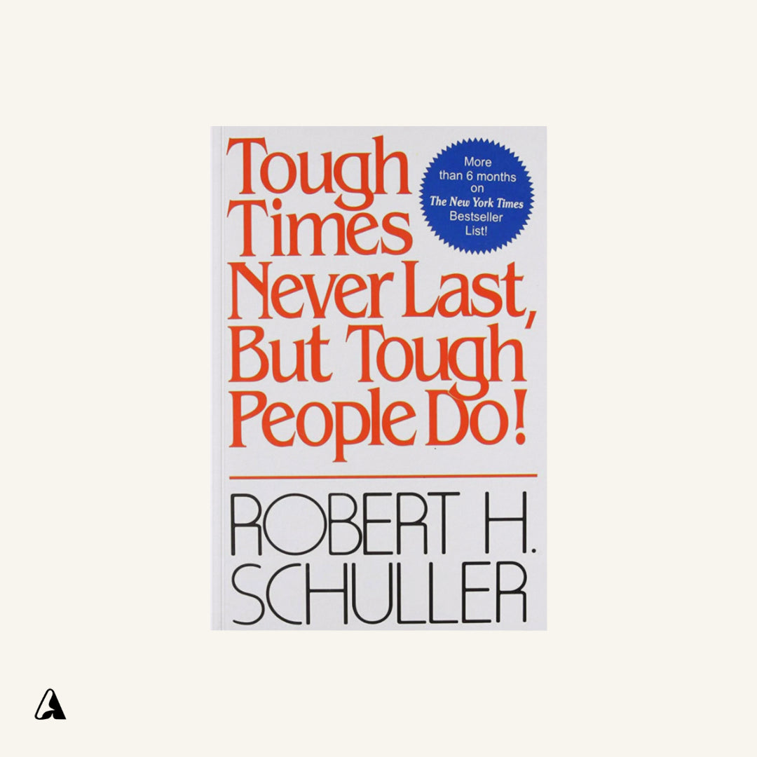 Tough Times Never Last but Tough People Do : by Robert Harold Schuller