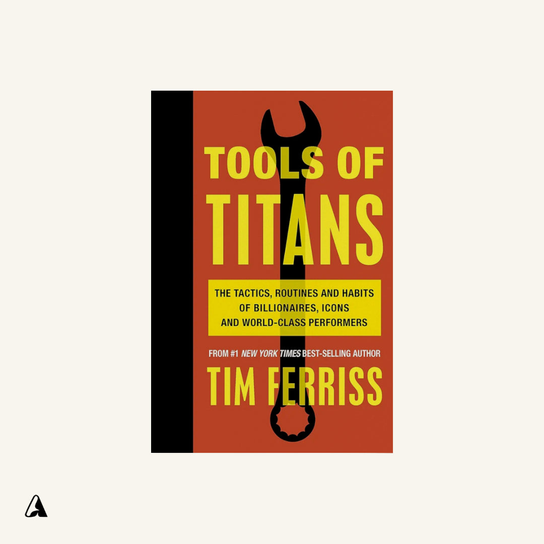 Tools of Titans : by Tim Ferriss